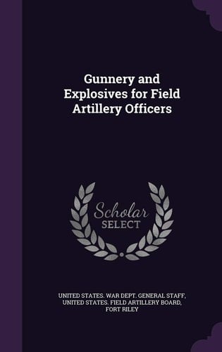 Gunnery and Explosives for Field Artillery Officers