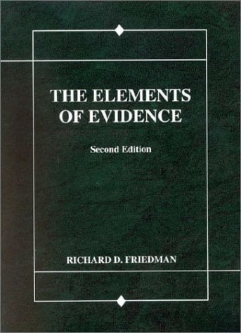Friedman's The Elements of Evidence, 2d (American Casebook Series®)