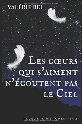 Les Coeurs Qui S'aiment N'écoutent Pas le Ciel (Angel and Marie Tomes 1 Et 2)