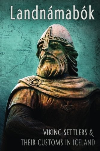 Landnamabok Viking Settlers and Their Customs in Iceland Landnámabók