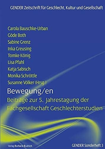 Bewegung/en Beiträge zur 5. Jahrestagung der Fachgesellschaft Geschlechterstudien e.V.