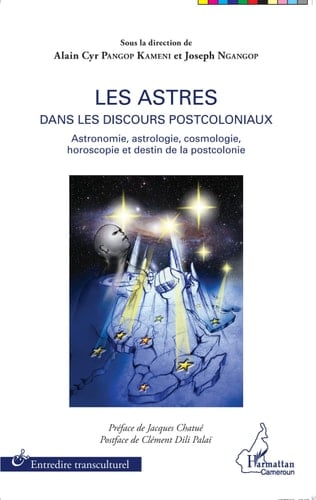 Les astres dans les discours postcoloniaux Astronomie, astrologie, cosmologie, horoscopie et destin de la postcolonie