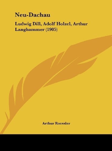 Neu-Dachau: Ludwig Dill, Adolf Holzel, Arthur Langhammer (1905) (German Edition)