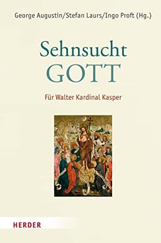 Sehnsucht: Gott für Walter Kardinal Kasper