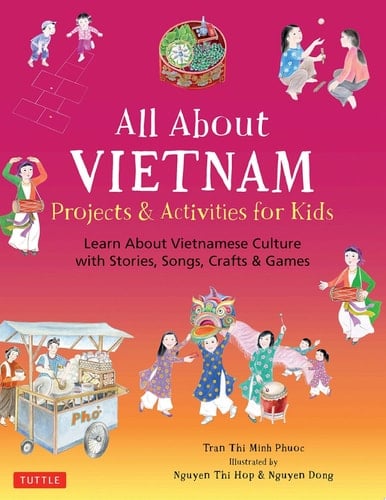 All About Vietnam: Projects & Activities for Kids