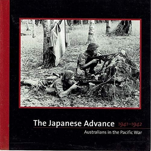 The Japanese Advance 1941-1942 Australians in the Pacific War