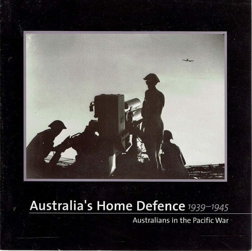 Australia's Home Defence 1939-1945