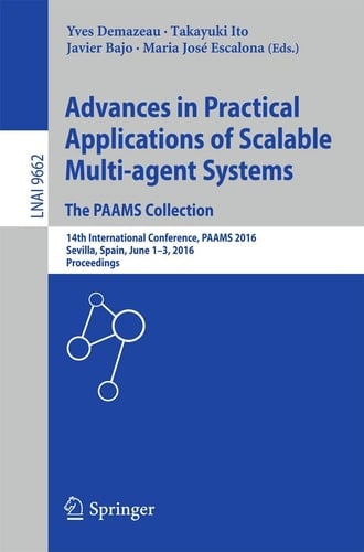 Advances in Practical Applications of Scalable Multi-agent Systems. The PAAMS Collection 14th International Conference, PAAMS 2016, Sevilla, Spain, June 1-3, 2016, Proceedings