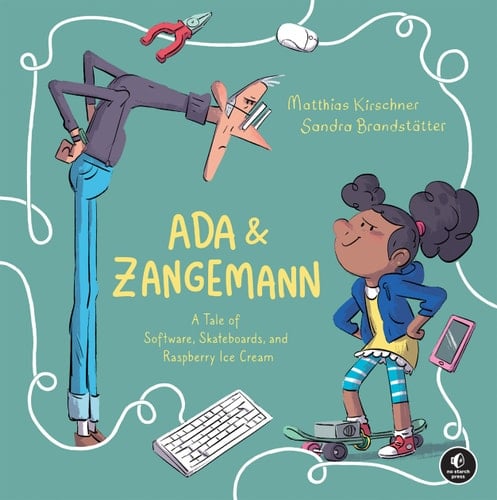 Ada & Zangemann A Tale of Software, Skateboards, and Raspberry Ice Cream