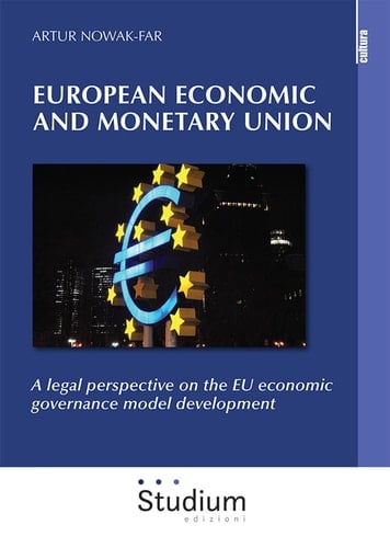 European Economic and Monetary Union A Legal Perspective on the EU Economic Governance Model Development