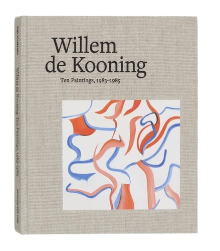 Willem de Kooning Ten Paintings, 1983-1985