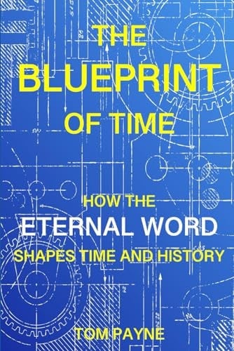 The Blueprint of Time How the Eternal Word Shapes Time and History