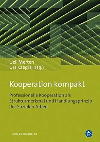 Kooperation kompakt professionelle Kooperation als Strukturmerkmal und Handlungsprinzip der Sozialen Arbeit