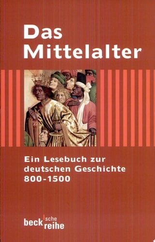 Das Mittelalter ein Lesebuch zur deutschen Geschichte ; 800 - 1500