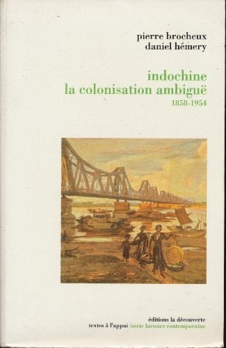 Indochine, la colonisation ambiguë, 1858-1954 (Textes à l'appui) (French Edition)