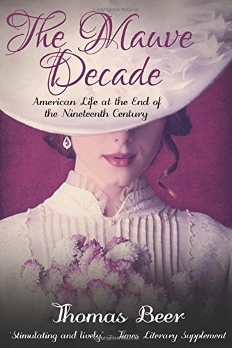 The Mauve Decade American Life at the End of the Nineteenth Century