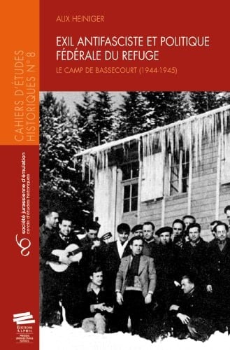 Exil antifasciste et politique fédérale du refuge le camp de Bassecourt (1944-1945)