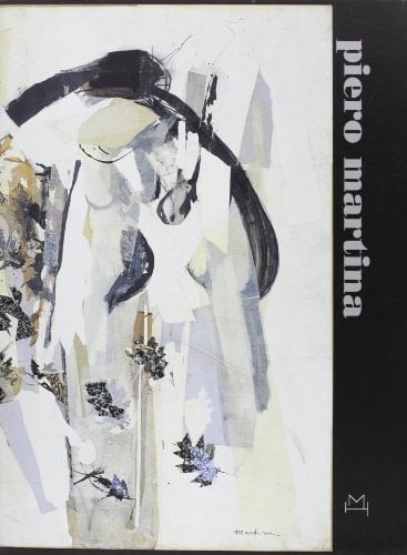 Piero Martina percorsi di pittura dagli anni Trenta agli anni Settanta