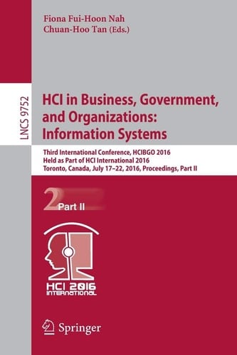 HCI in Business, Government, and Organizations: Information Systems Third International Conference, HCIBGO 2016, Held as Part of HCI International 2016, Toronto, Canada, July 17-22, 2016, Proceedings, Part II