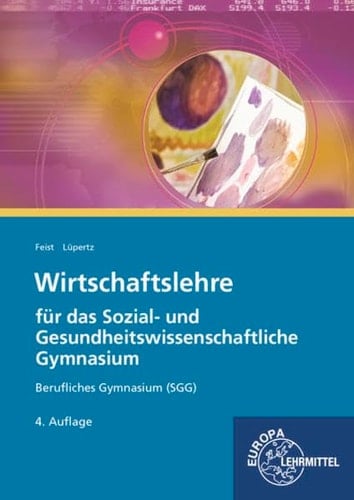 Wirtschaftslehre für das sozial- und gesundheitswissenschaftliche Gymnasium (SSG) Lehrbuch. ...