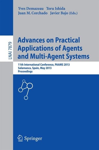 Advances on Practical Applications of Agents and Multi-Agent Systems 11th International Conference, PAAMS 2013, Salamanca, Spain, May 22-24, 2013. Proceedings