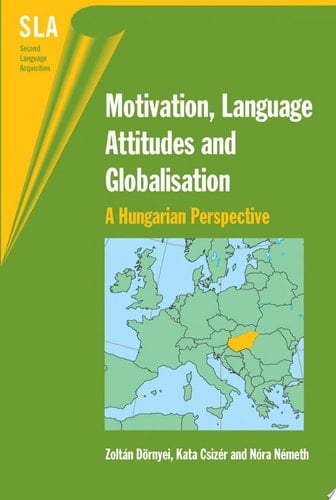 Motivation, Language Attitudes and Globalisation A Hungarian Perspective