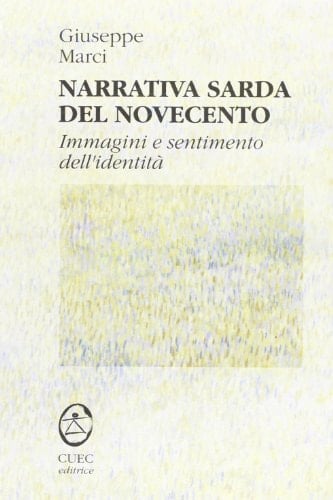Narrativa sarda del Novecento. Immagini e sentimento dell'identità.