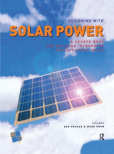 Designing with Solar Power A Source Book for Building Integrated Photovoltaics (Bipv)