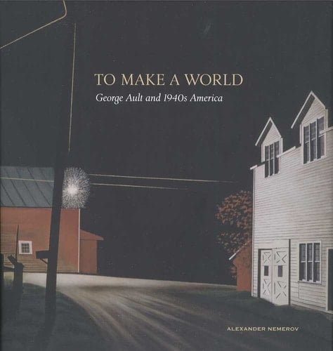 To Make a World George Ault and 1940s America