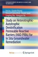 Study on Heterotrophic-Autotrophic Denitrification Permeable Reactive Barriers (HAD PRBs) for In Situ Groundwater Remediation