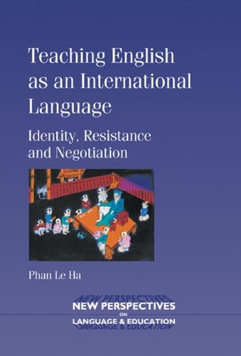 Teaching English as an International Language Identity, Resistance and Negotiation