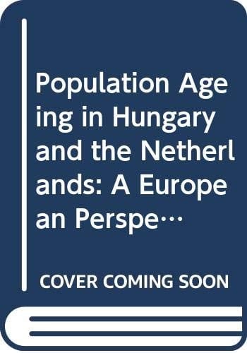 Population Ageing in Hungary and the Netherlands A European Perspective