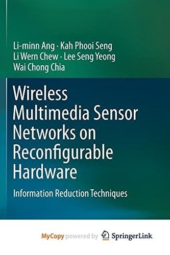 Wireless Multimedia Sensor Networks on Reconfigurable Hardware Information Reduction Techniques