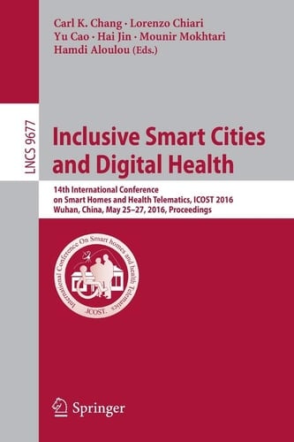 Inclusive Smart Cities and Digital Health 14th International Conference on Smart Homes and Health Telematics, ICOST 2016, Wuhan, China, May 25-27, 2016. Proceedings