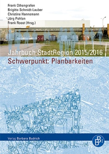 Jahrbuch StadtRegion 2015/2016 Planbarkeiten Herausforderungen und Dynamiken räumlicher Planung