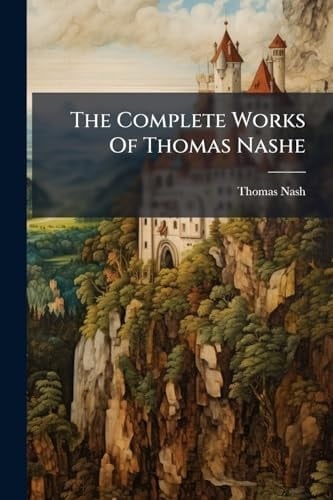 The Complete Works Of Thomas Nashe