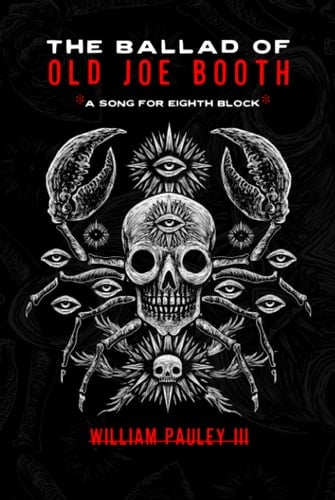 The Ballad of Old Joe Booth (A Song For Eighth Block): The Bedlam Bible #5