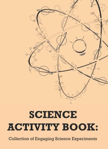 Science Activity Book: Collection of Engaging Science Experiments