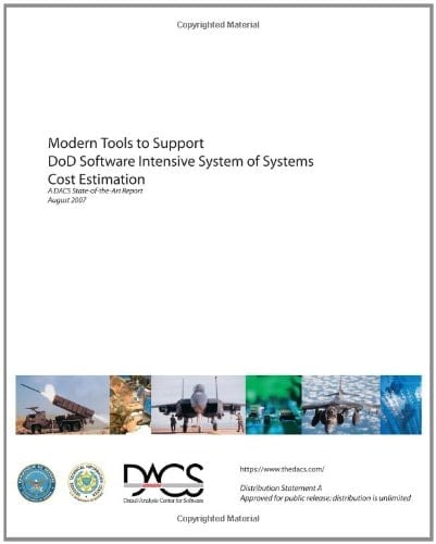 Modern Tools to Support Dod Software Intensive System of Systems Cost Estimation A Dacs State-of-the-Art Report