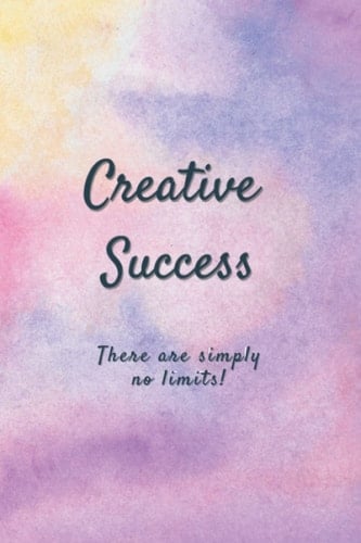 Creative Success: There are simply no limits