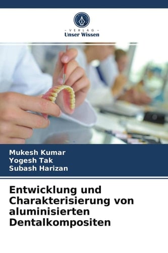 Entwicklung und Charakterisierung von aluminisierten Dentalkompositen (German Edition)