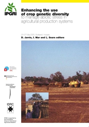 Enhancing the Use of Crop Genetic Diversity to Manage Abiotic Stress in Agricultural Production Systems 23-27 May 2005, Budapest, Hungary