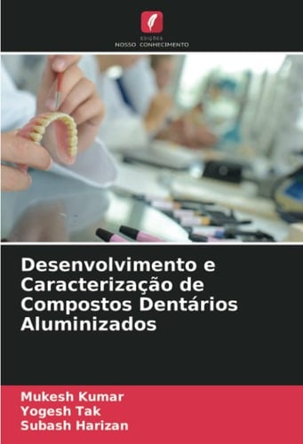 Desenvolvimento e Caracterização de Compostos Dentários Aluminizados (Portuguese Edition)