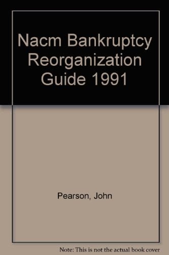 NACM Bankruptcy Reorganization Guide, 1991