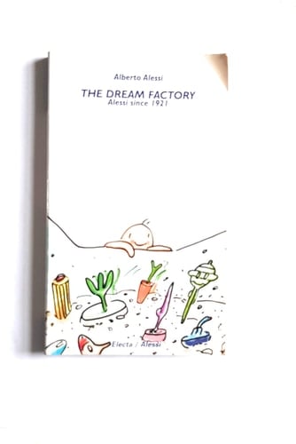 The Dream Factory Alessi Since 1921