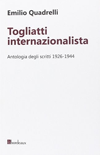 Togliatti internazionalista antologia degli scritti, 1926-1944