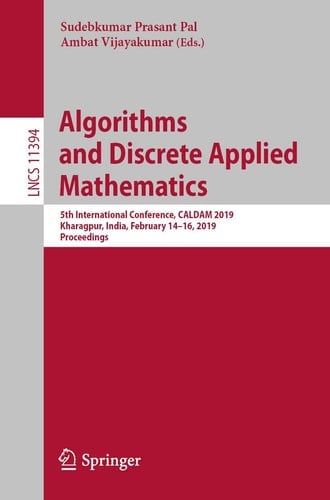 Algorithms and Discrete Applied Mathematics 5th International Conference, CALDAM 2019, Kharagpur, India, February 14-16, 2019, Proceedings