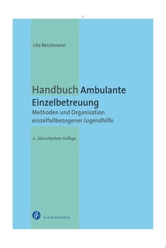 Handbuch Ambulante Einzelbetreuung Methoden und Organisation einzelfallbezogener Jugendhilfe