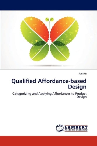 Qualified Affordance-based Design Categorizing and Applying Affordances to Product Design