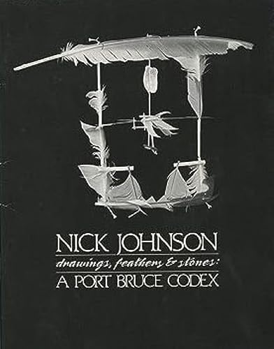 Nick Johnson Drawings, Feathers & Stones : a Port Bruce Codex